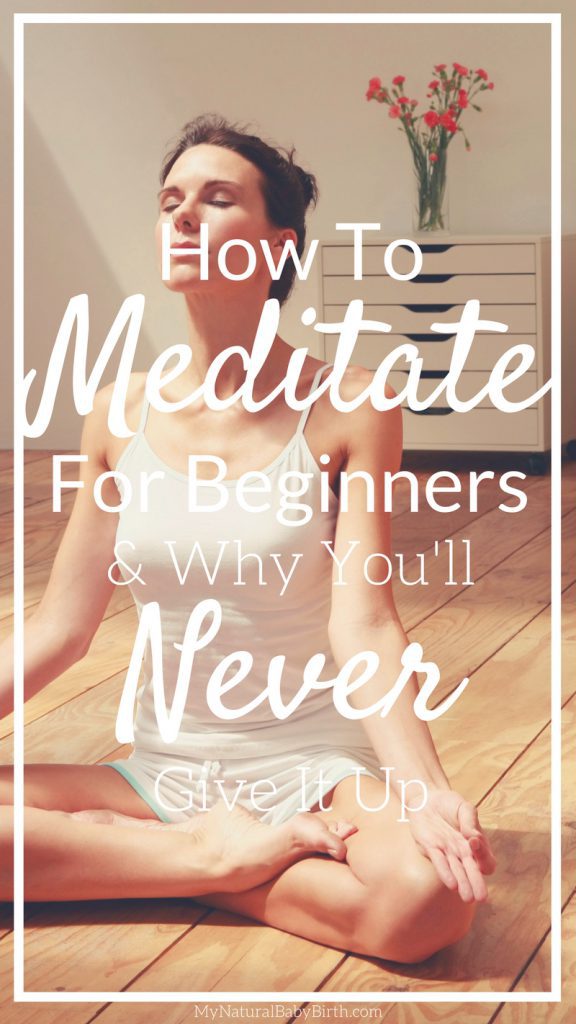 How To Meditate For Beginners And Why You'll Never Give It Up