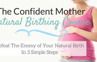 The Confident Mother Natural Birthing Course + $356 of BONUSES + Free Coaching!